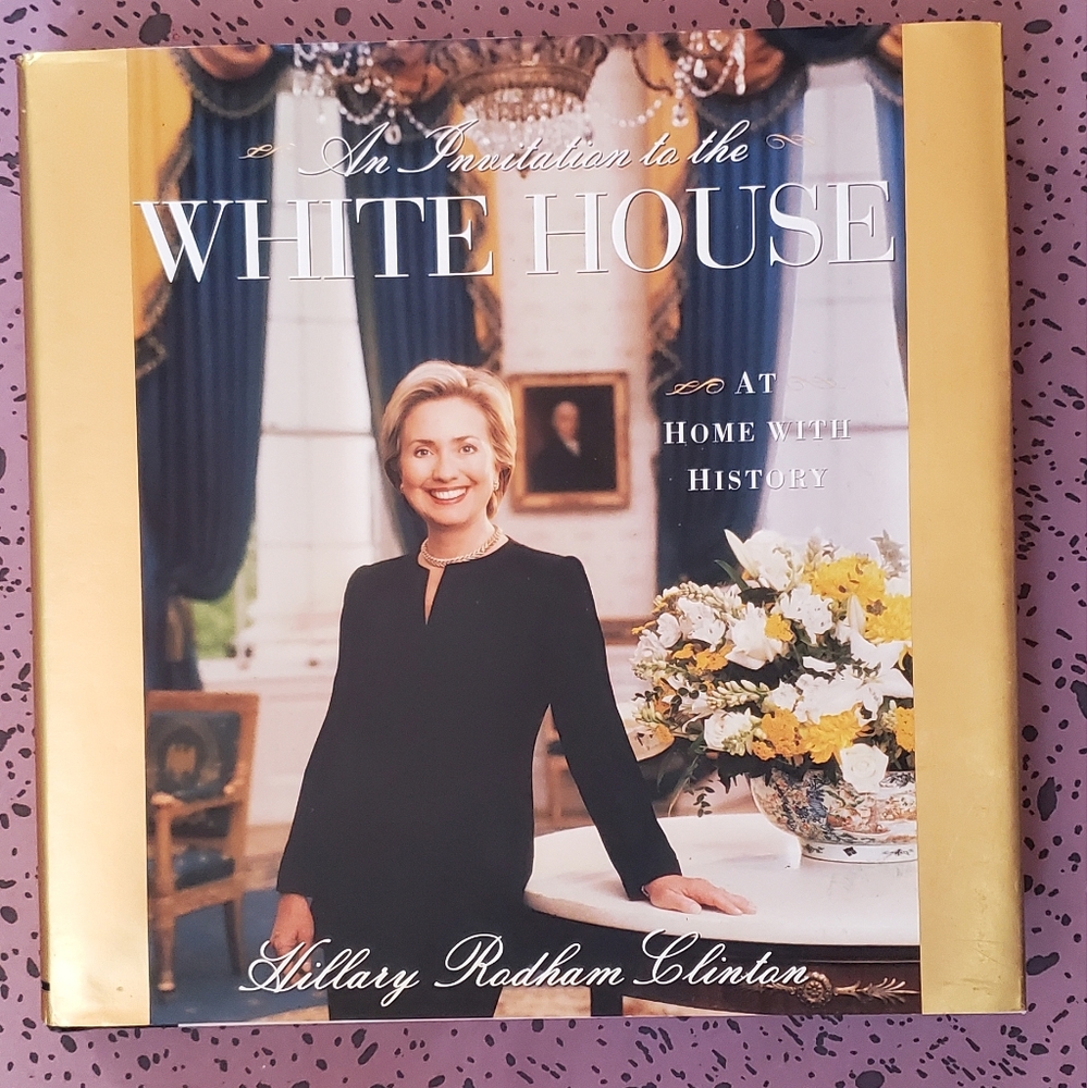 Hillary Rodham Clinton Gold Coffee Table Book - An Invitation To The White House